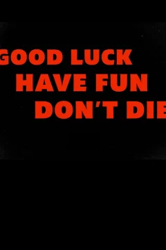 Удачи, веселитесь, не умрите